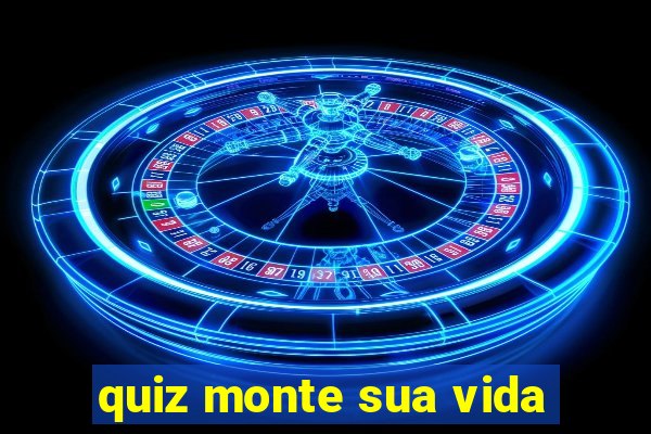 quiz monte sua vida